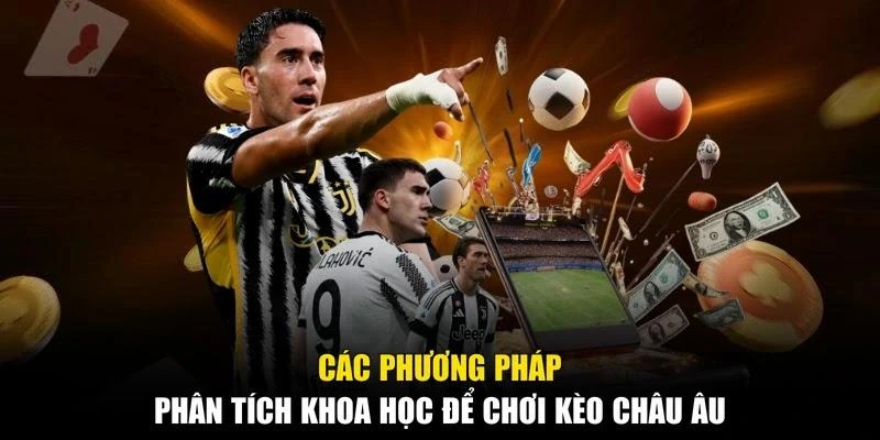 Các phương pháp phân tích khoa học để chơi kèo châu Âu