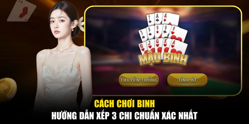 Cách chơi binh yêu cầu nắm vững thứ tự liên kết