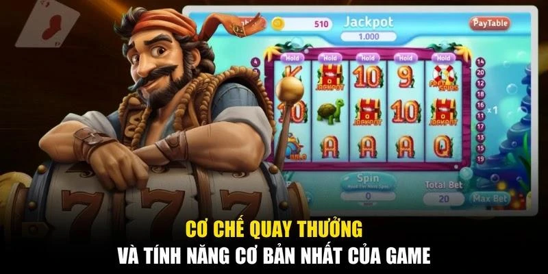 Cơ chế quay thưởng và tính năng cơ bản nhất của game