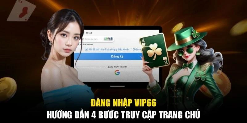 Đăng Nhập Vip66 - Hướng Dẫn 4 Bước Truy Cập Trang Chủ