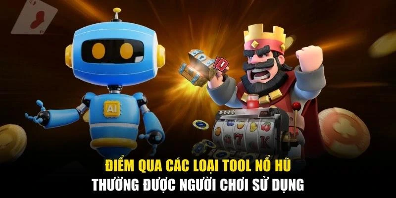Điểm qua các loại tool nổ hũ thường được người chơi sử dụng