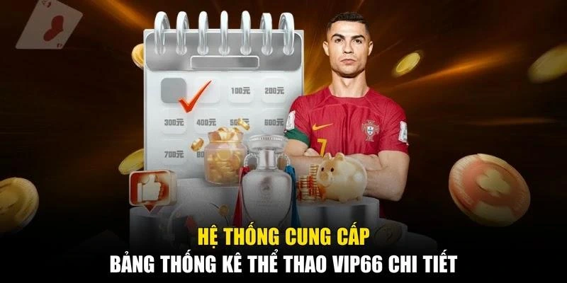 Hệ thống cung cấp bảng thống kê Thể thao Vip66 chi tiết