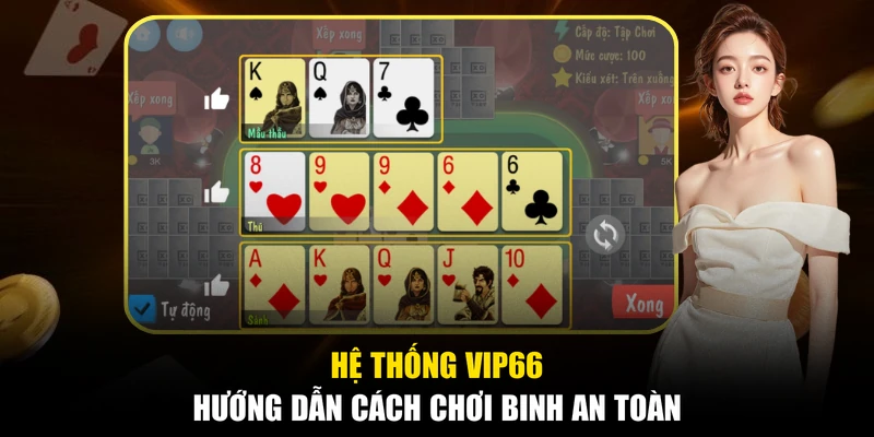 Hệ thống Vip66 hướng dẫn cách chơi binh an toàn