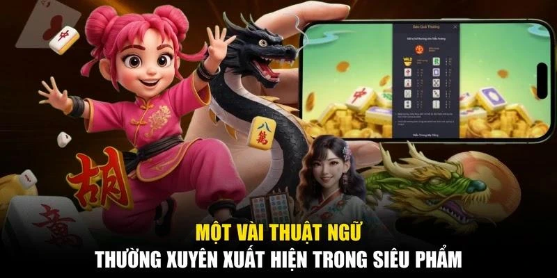 Một vài thuật ngữ thường xuyên xuất hiện trong siêu phẩm