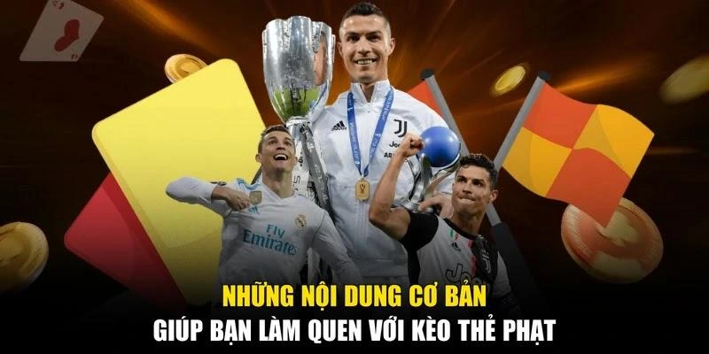 Những nội dung cơ bản giúp bạn làm quen với kèo thẻ phạt