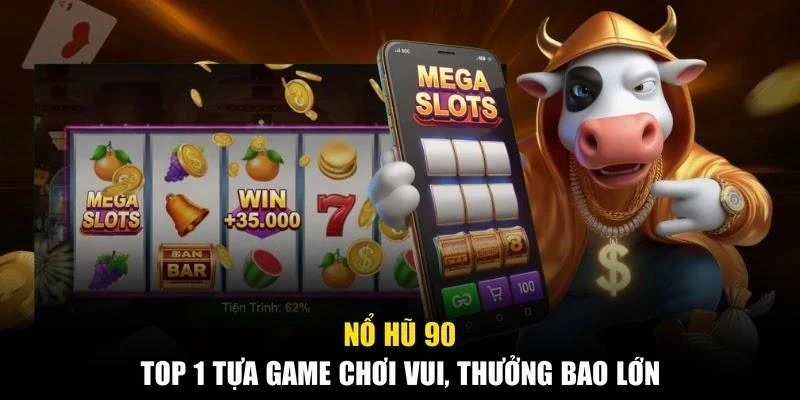 Nổ Hũ 90 - Top 1 Tựa Game Chơi Vui, Thưởng Bao Lớn