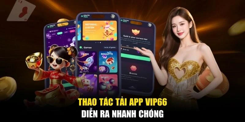 Thao tác tải app Vip66 diễn ra nhanh chóng