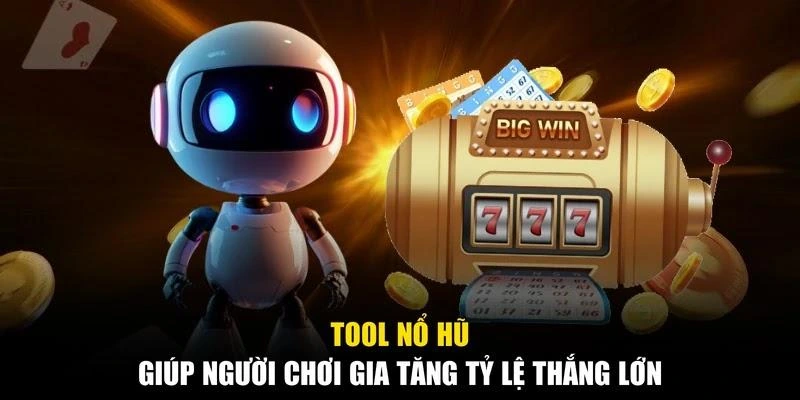 Tool nổ hũ giúp người chơi gia tăng tỷ lệ thắng lớn
