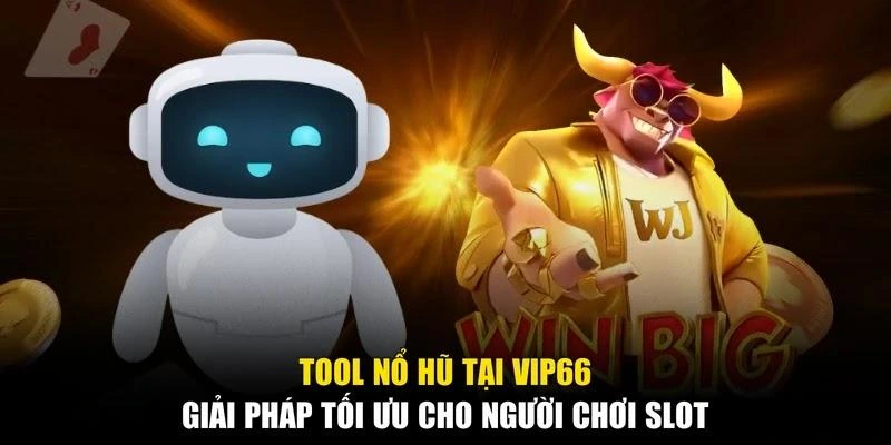 Tool Nổ Hũ Tại Vip66 - Giải Pháp Tối Ưu Cho Người Chơi Slot